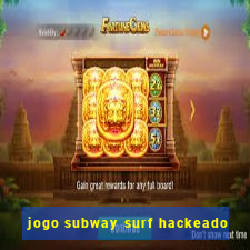 jogo subway surf hackeado